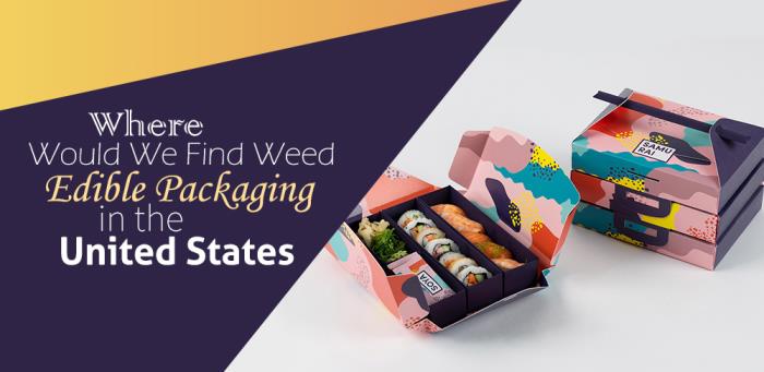 Where Would We Find Weed Edible Packaging in the United States